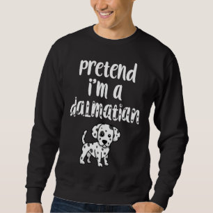 Tu so, als wäre ich ein Dalmatiner, ein lustiges H Sweatshirt