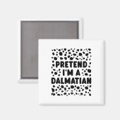 Tu so, als wäre ich ein Dalmatiner Funny Last Minu Magnet (Vorderseite/Rückseite)