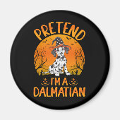 Tu so, als wäre ich ein Dalmatiner Hund Halloween Magnet (Vorne)