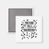 Tu so, als wäre ich ein Dalmatiner Shirt Funny Laz Magnet (Vorderseite/Rückseite)