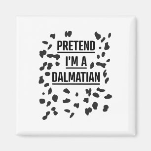 Tu so, als wäre ich ein Dalmatiner Shirt Funny Laz Magnet