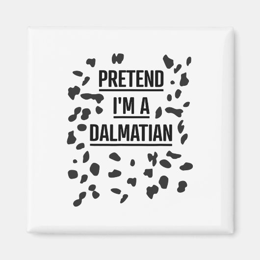 Tu so, als wäre ich ein Dalmatiner Shirt Funny Laz Magnet (Vorne)