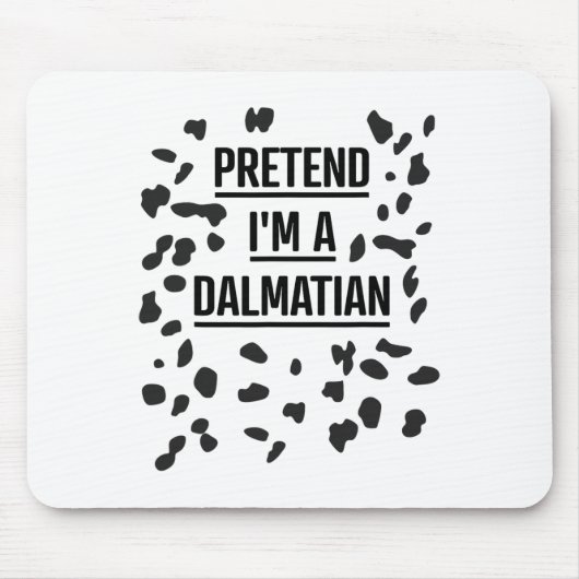 Tu so, als wäre ich ein Dalmatiner Shirt Funny Laz Mousepad (Vorne)