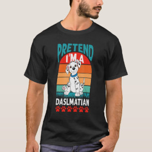 Tu so, als wäre ich ein dalmatinischer Hund Faulpe T-Shirt