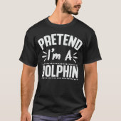 Tu so, als wäre ich ein Delphin Funny Easy Hallowe T-Shirt (Vorderseite)