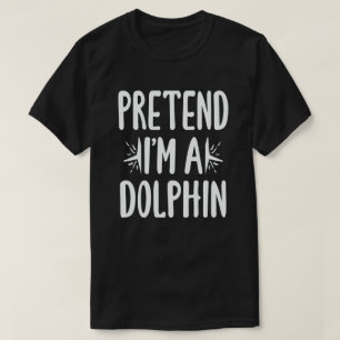Tu so, als wäre ich ein Delphin Funny Easy Hallowe T-Shirt