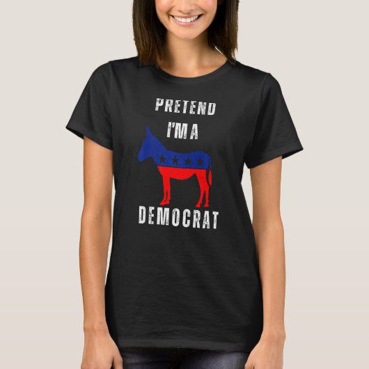 Tu so, als wäre ich ein demokratisches politisches T-Shirt (Vorderseite)