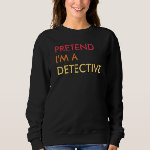 Tu so, als wäre ich ein Detektiv Lazy Halloween-Pa Sweatshirt