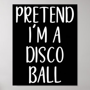 Tu so, als wäre ich ein Disco-Ball-Kostüm Hallowee Poster