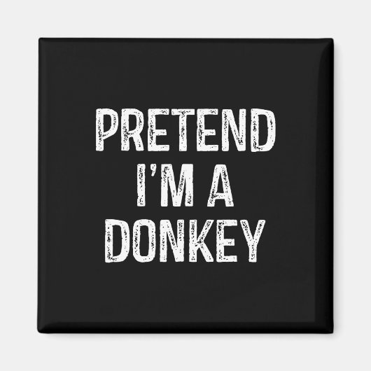 Tu so, als wäre ich ein Donkey Funny Joke Spaß Spr Magnet (Vorne)