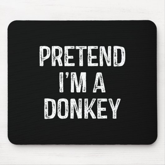 Tu so, als wäre ich ein Donkey Funny Joke Spaß Spr Mousepad (Vorne)