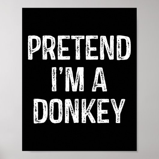 Tu so, als wäre ich ein Donkey Funny Joke Spaß Spr Poster (Vorne)