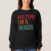 Tu so, als wäre ich ein Drache Last Minute Lazy Ha Sweatshirt (Vorderseite)