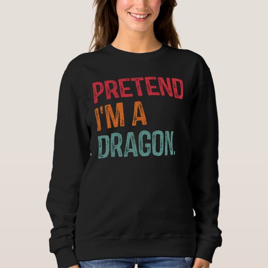 Tu so, als wäre ich ein Drache Last Minute Lazy Ha Sweatshirt (Vorderseite)