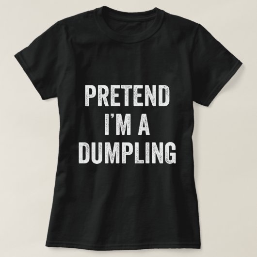 Tu so, als wäre ich ein Dumpling Kostüm Halloween T-Shirt (Design vorne)
