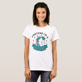 Tu so, als wäre ich ein Einhorn T-Shirt (Vorne ganz)