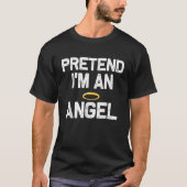 Tu so, als wäre ich ein Engel Halloween-Kostüme T-Shirt (Vorderseite)
