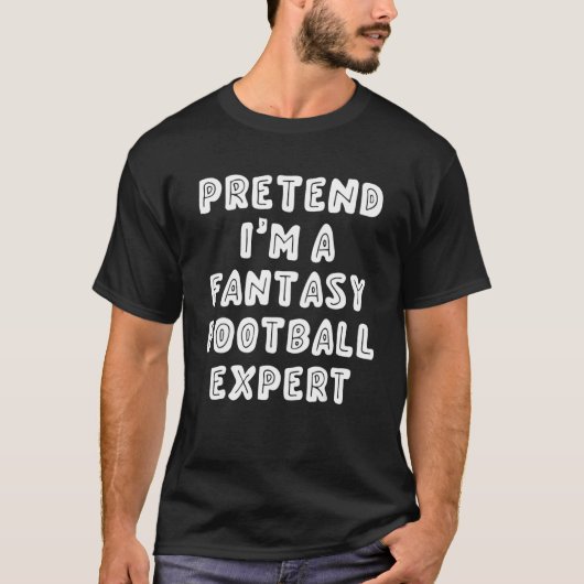 Tu so, als wäre ich ein Fantasy Football Experte T-Shirt (Vorderseite)