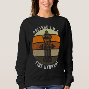 Tu so, als wäre ich ein Feuerlöschmittel Retro Laz Sweatshirt