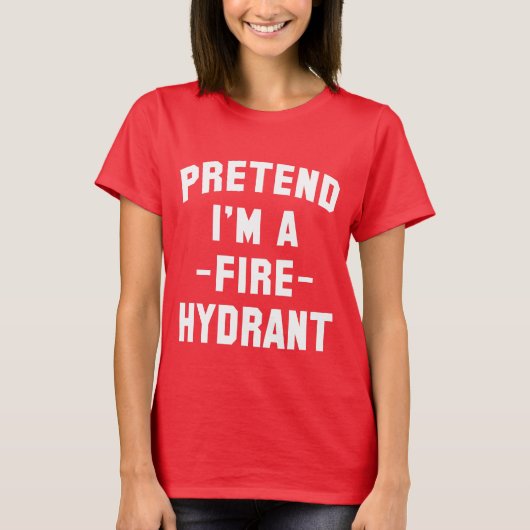 Tu so, als wäre ich ein Feuerwehrhydrantenfeuer-So T-Shirt (Vorderseite)