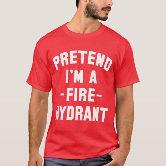 Tu so, als wäre ich ein Feuerwehrhydrantenfeuer-So T-Shirt (Vorderseite)