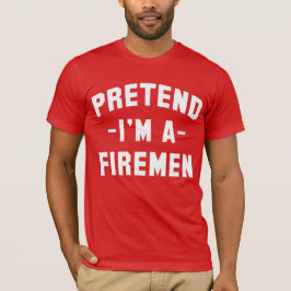 Tu so, als wäre ich ein Feuerwehrmann, ein sonnige T-Shirt