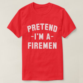 Tu so, als wäre ich ein Feuerwehrmann, ein sonnige T-Shirt