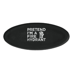 Tu so, als wäre ich ein Feuerwehrmittel Funny Fi Namenschild