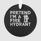 Tu so, als wäre ich ein Feuerwehrmittel | Funny Fi Ornament (Vorderseite)