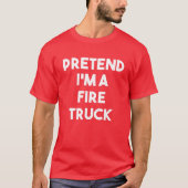 Tu so, als wäre ich ein Feuerzug Kostüm Lazy Funny T-Shirt (Vorderseite)