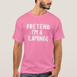 Tu so, als wäre ich ein Flamingo Costume Funny Hal T-Shirt