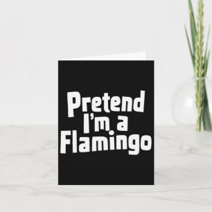 Tu so, als wäre ich ein Flamingo-Hallowen-Kostüm Karte