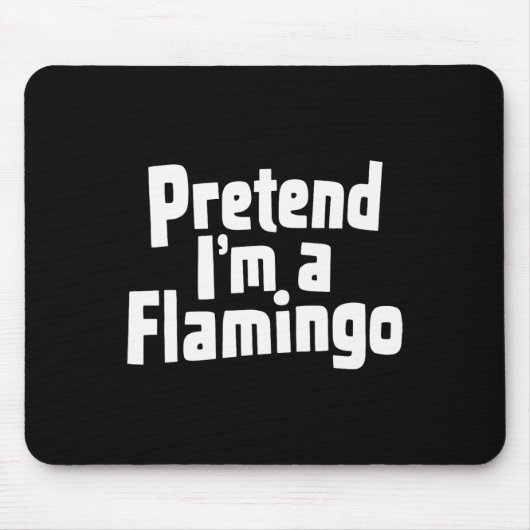 Tu so, als wäre ich ein Flamingo-Hallowen-Kostüm Mousepad (Vorne)