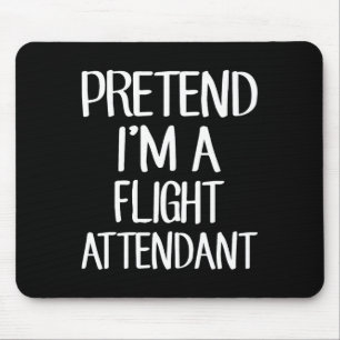 Tu so, als wäre ich ein Flugbegleiter für Kostümfa Mousepad