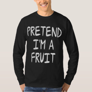 Tu so, als wäre ich ein fruchtiges Funny Lazy Hall T-Shirt