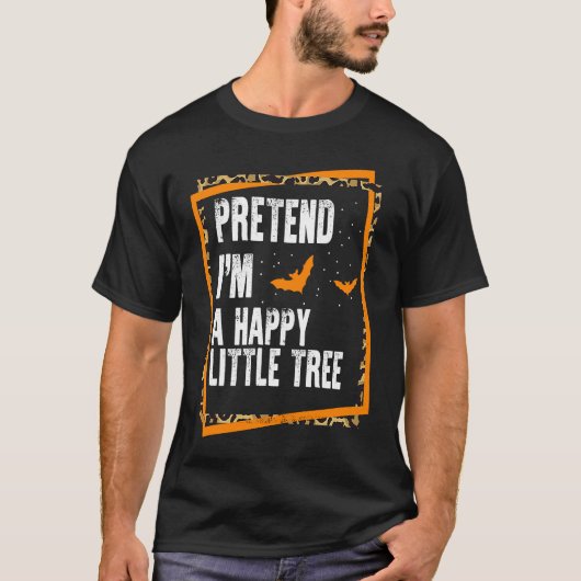 Tu so, als wäre ich ein glücklicher kleiner Baum, T-Shirt (Vorderseite)