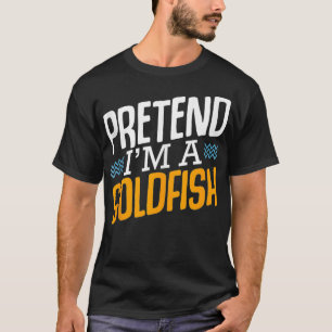Tu so, als wäre ich ein Goldfish Fish Fishing Funn T-Shirt