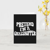 Tu so, als wäre ich ein Grhopper Funny Lazy Hallow Karte (Gelbe Blume)
