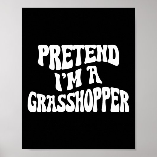 Tu so, als wäre ich ein Grhopper Funny Lazy Hallow Poster (Vorne)