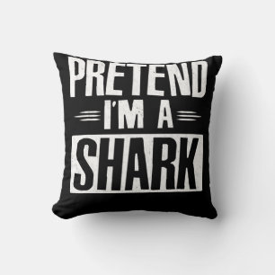 Tu so, als wäre ich ein Hai-Funny Worte Geschenke Kissen