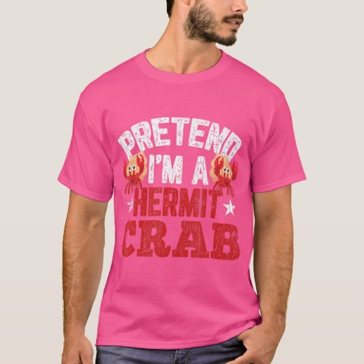 Tu so, als wäre ich ein Hermit Crab Funny Crabbing T-Shirt (Vorderseite)