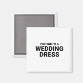 Tu so, als wäre ich ein Hochzeitskleid Magnet (Vorderseite/Rückseite)