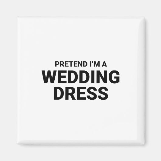 Tu so, als wäre ich ein Hochzeitskleid Magnet (Vorne)