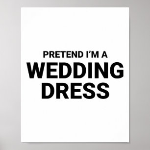 Tu so, als wäre ich ein Hochzeitskleid Poster