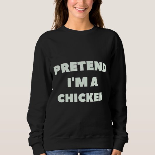 Tu so, als wäre ich ein Hühnchenlazy Sweatshirt (Vorderseite)