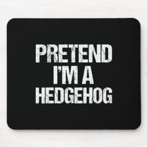 Tu so, als wäre ich ein Igel Kostüm Funny Lazy Hal Mousepad