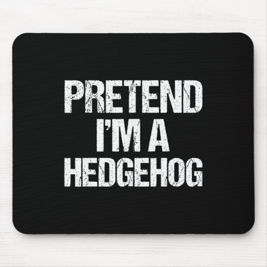 Tu so, als wäre ich ein Igel Kostüm Funny Lazy Hal Mousepad (Vorne)