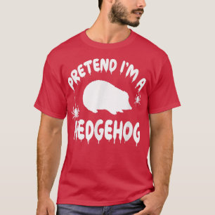 Tu so, als wäre ich ein Igel - Spooky Niedlich T-Shirt
