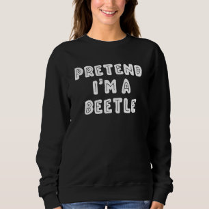 Tu so, als wäre ich ein Käfer Last Minute Hallowee Sweatshirt