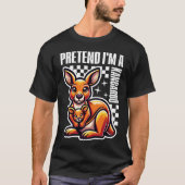 Tu so, als wäre ich ein Kangaroo T-Shirt (Vorderseite)